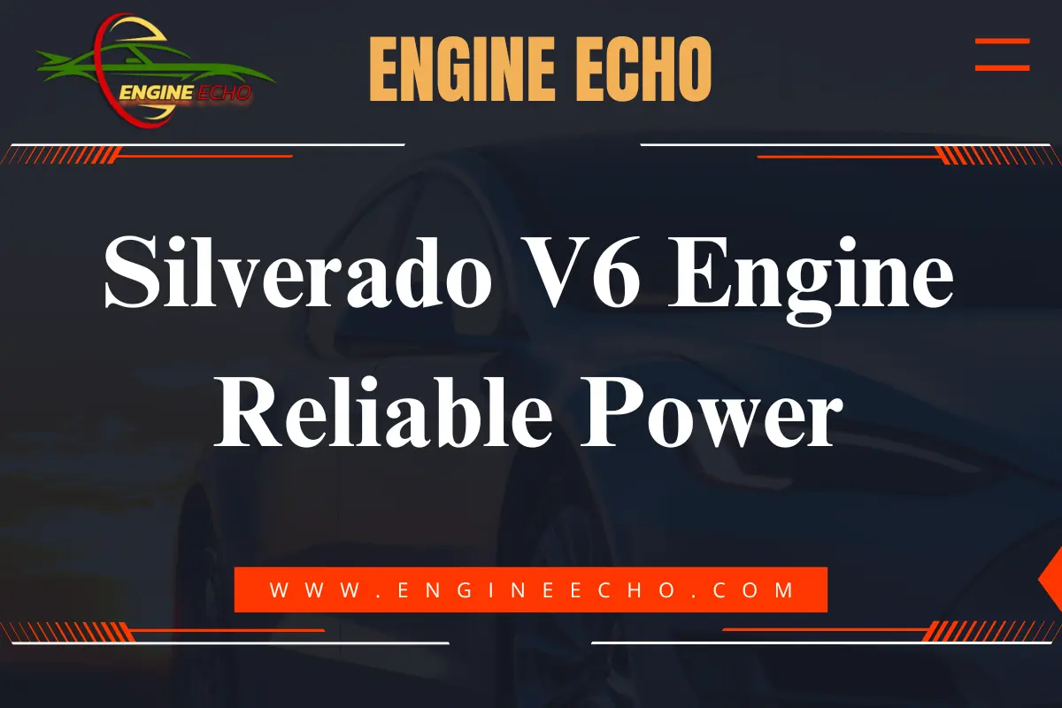 Silverado V6 Engine Reliable Power - Engine Echo