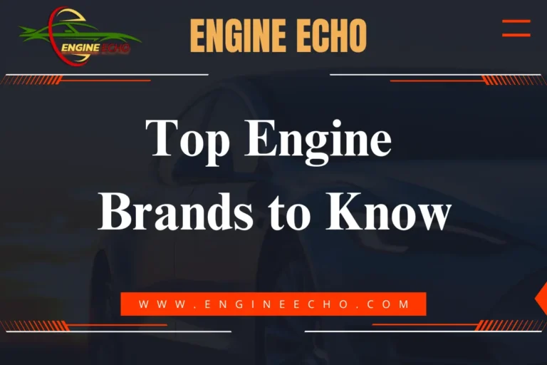 Banner image for Engine Echo article titled 'Top Engine Brands to Know,' featuring a car in the background and the website URL www.engineecho.com.