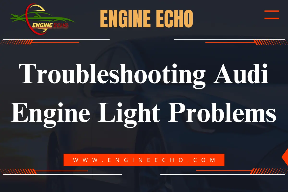 Troubleshooting Audi Engine Light Problems - Engine Echo banner with a dark background featuring bold white text and the Engine Echo logo in the top left corner.