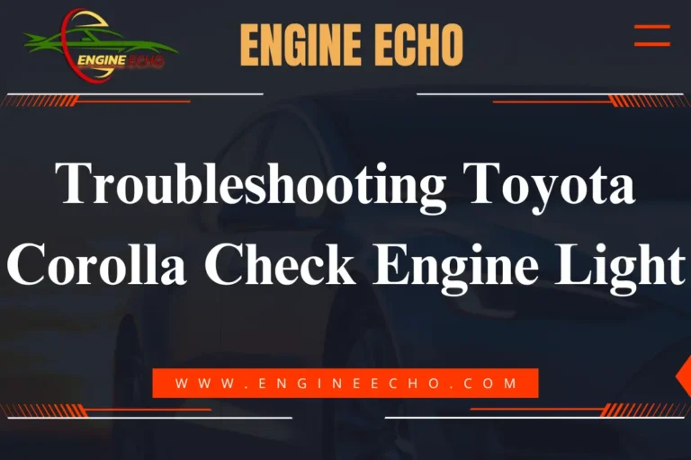 A graphic titled "Troubleshooting Toyota Corolla Check Engine Light," featuring the text prominently displayed against a background of a car, with the website URL www.engineecho.com at the bottom.