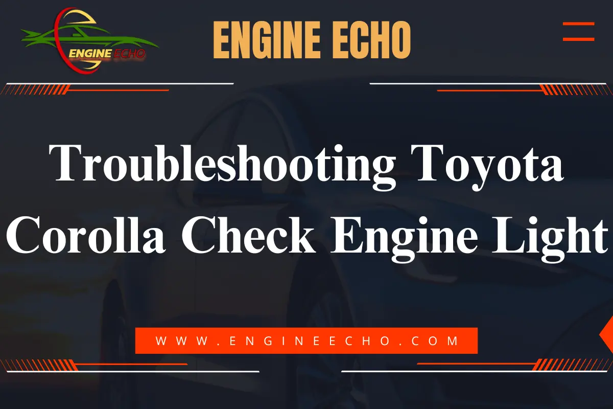 A graphic titled "Troubleshooting Toyota Corolla Check Engine Light," featuring the text prominently displayed against a background of a car, with the website URL www.engineecho.com at the bottom.