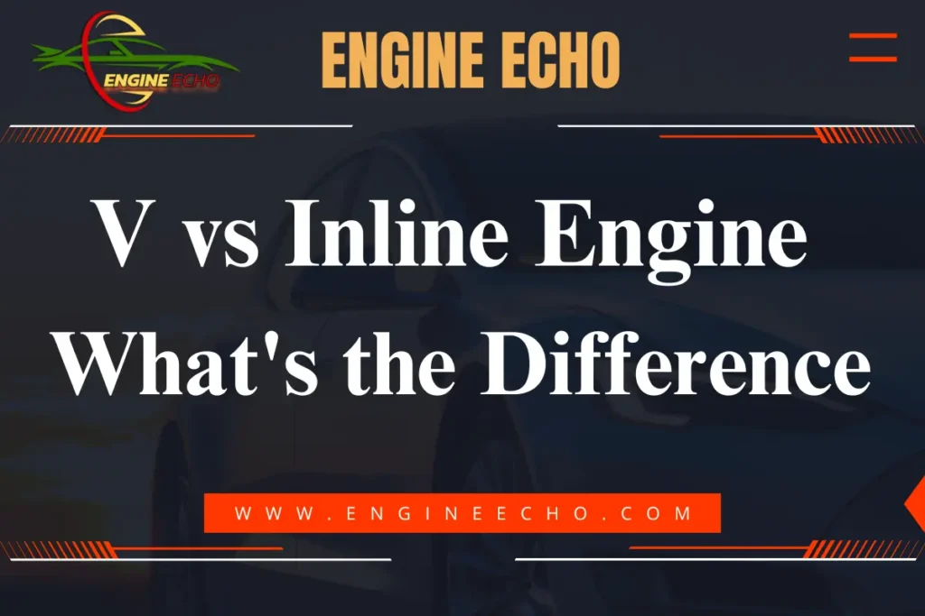 A graphic titled "V vs Inline Engine: What's the Difference?" with a sleek car background and the Engine Echo logo at the top.