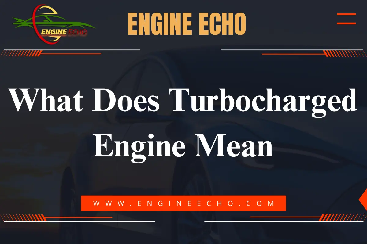 Title image for article 'What Does Turbocharged Engine Mean?' on Engine Echo, featuring a sleek car background and the website logo.