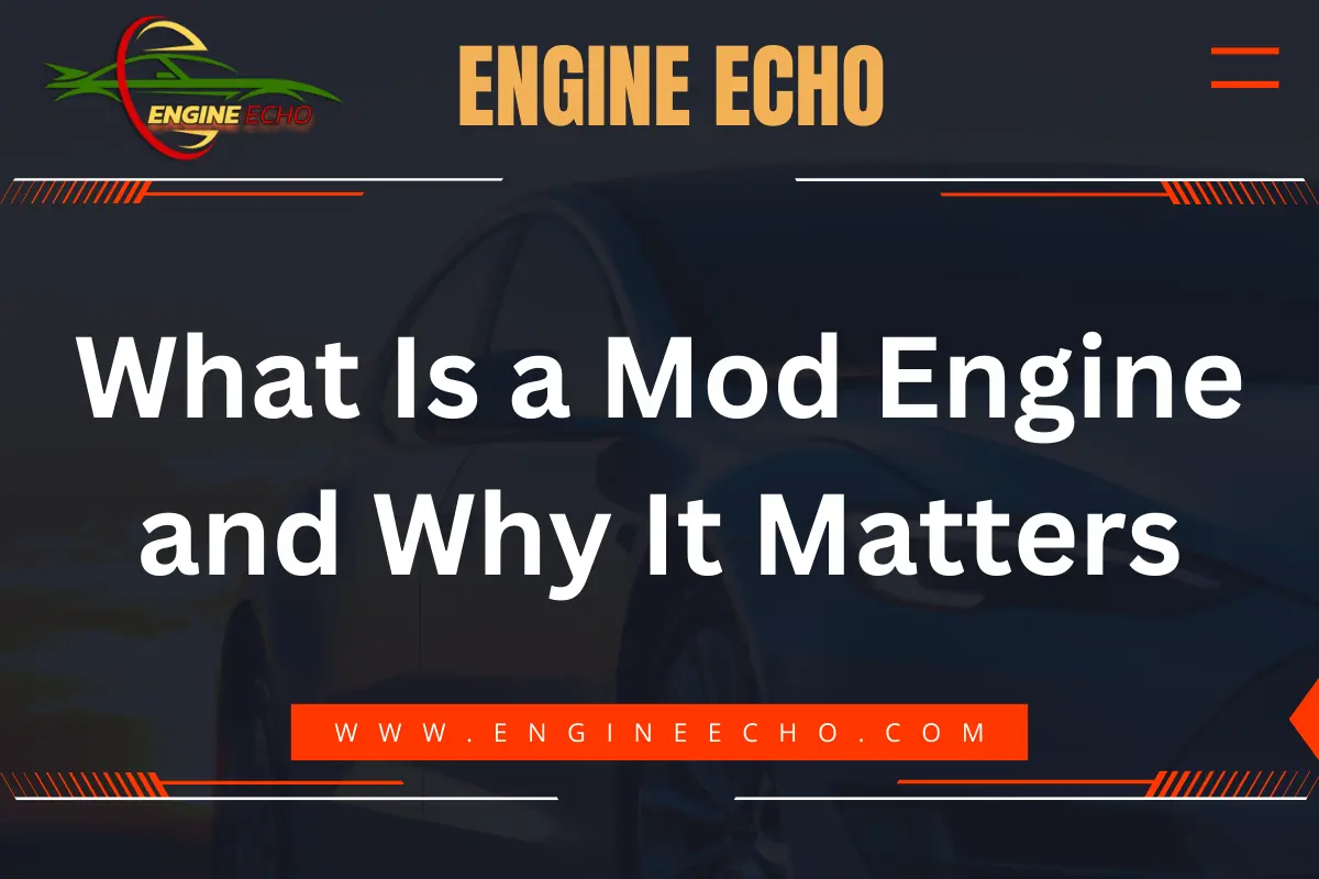 Banner displaying the title 'What Is a Mod Engine and Why It Matters' with the Engine Echo logo and website link www.engineecho.com.