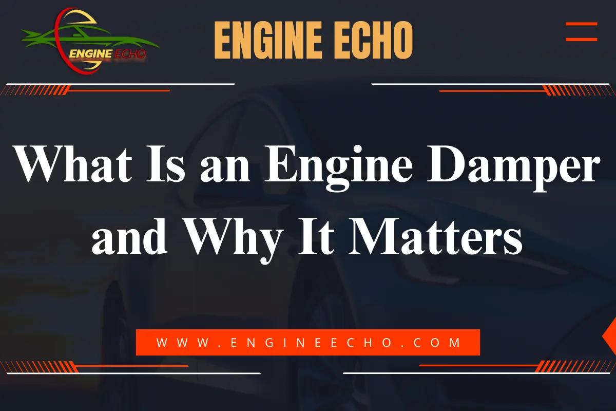 What Is an Engine Damper and Why It Matters - Engine Echo logo and website banner