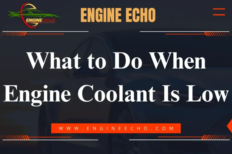 A graphic titled 'What to Do When Engine Coolant Is Low' featuring a sleek car in the background, highlighting car maintenance tips.