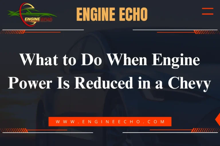 What to Do When Engine Power Is Reduced in a Chevy - Engine Echo Logo and Website Banner