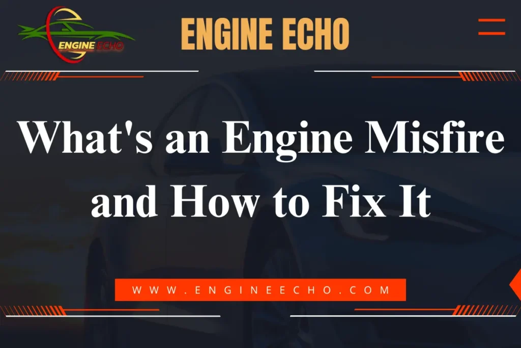 Engine Echo banner with the title 'What's an Engine Misfire and How to Fix It' displayed on a dark background, along with the Engine Echo logo and website URL.