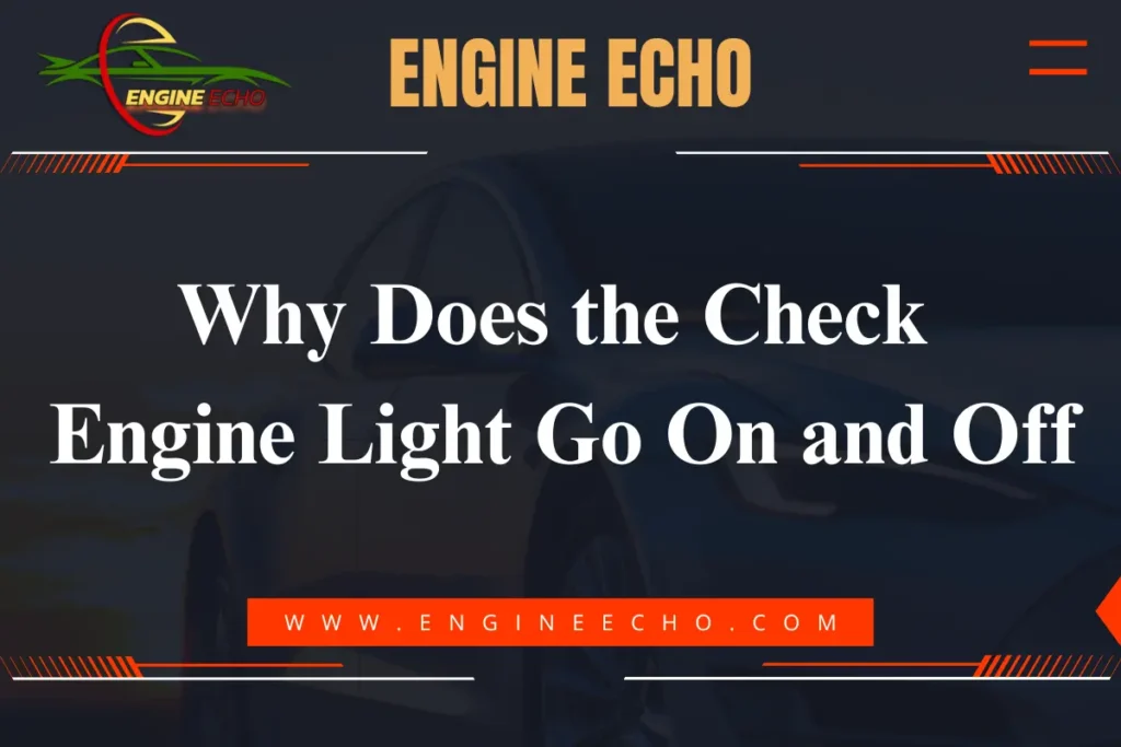 Banner for Engine Echo website with the title 'Why Does the Check Engine Light Go On and Off' displayed over a dark background.