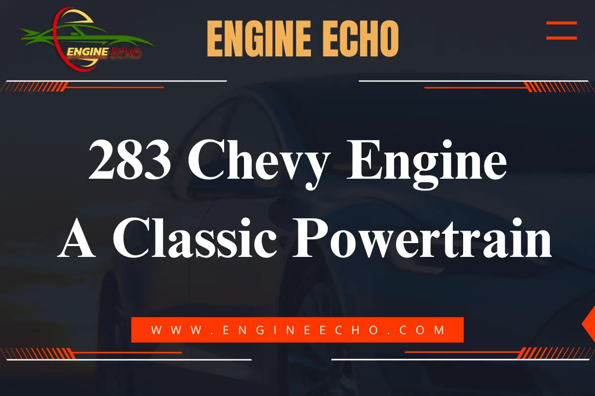 283 Chevy Engine A Classic Powertrain - Engine Echo banner with the website's logo and domain name displayed on a dark background, featuring bold white text and red accents.